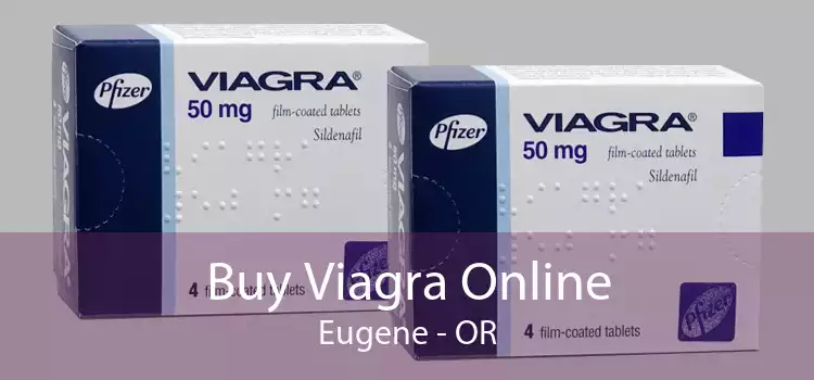 Buy Viagra Online Eugene - OR