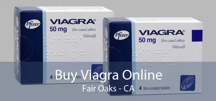 Buy Viagra Online Fair Oaks - CA
