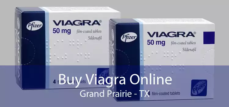Buy Viagra Online Grand Prairie - TX
