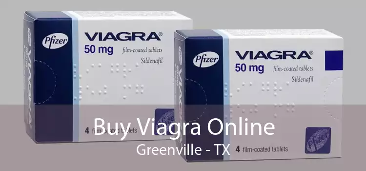 Buy Viagra Online Greenville - TX
