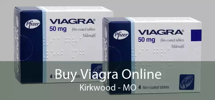 Buy Viagra Online Kirkwood - MO