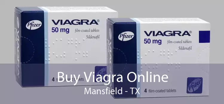 Buy Viagra Online Mansfield - TX