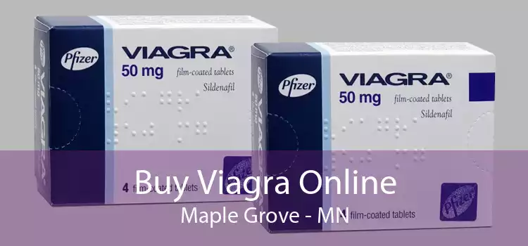 Buy Viagra Online Maple Grove - MN