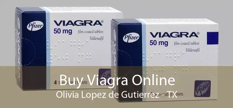 Buy Viagra Online Olivia Lopez de Gutierrez - TX