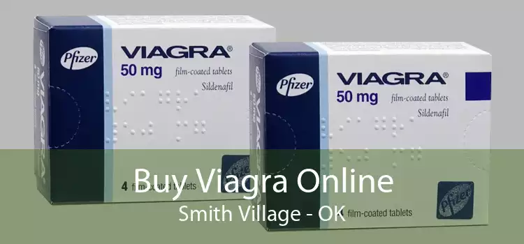 Buy Viagra Online Smith Village - OK